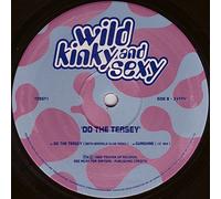 Wild Kinky And Sexy - Do The Teasey