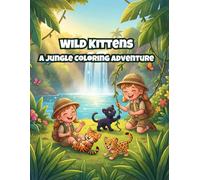 Wild Kittens: A Jungle Colouring Adventure