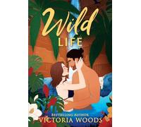Wild Life: A Spicy Opposites Attract, Stranded Romance Standalone