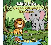 Wild Life Coloring Book: Wild Animals Simple & Cute Illustrations for Your Young, Creative & Developmental