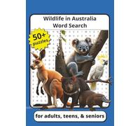 Wild Life in Australia Word Search: Educational Puzzles About Animals, Nature, and Landmarks for Teens, Adults, and Seniors To Sharpen Your Brain
