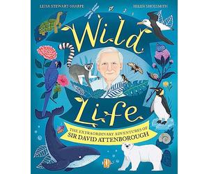 Wild Life: The Extraordinary Adventures of Sir David Attenborough