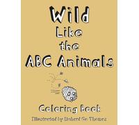 Wild Like the ABC Animals Coloring Book: An ABC Book of Wild Animals to Color