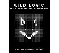Wild Logic: 101 Expert Animal Nonograms