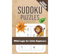 Wild Logick for Little Explorers - My First Sudoku: Sudoku Puzzles for Kids 6+| Sudoku for Kids - Easy Logic Puzzles | 6 x 9 Inches, 111 Pages | 50+ Puzzles | Solutions Included