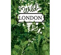 Wild London [Lingua Inglese]