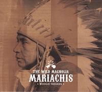 WILD MAGNOLIA MARIACHIS - BOOGIE INDIANS