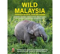Wild Malaysia: Peninsular Malaysia, Sabah and Sarawak