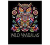 Wild Mandalas: A Stunning Animal Mandala Coloring Book with Intricate Wildlife Designs for Relaxation and Stress Relief