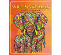 Wild Mandalas: Adult and kids Coloring Book, Stress Relieving Mandala Animal Designs