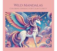 Wild Mandalas: Coloring Animals for Calm Clarity
