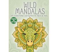 Wild Mandalas - Left-Handed Animal Coloring Book for Adults & Teens: A Variety of Intricate Animal Mandalas for Mindfulness, Stress Relief & Creative Relaxation - Left-Side Pages for Lefties