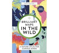 Wild Maps: A Nature Atlas for Curious Minds