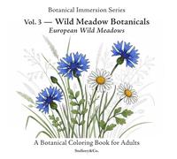 Wild Meadow Botanicals Wildflower Coloring Book for Adults: European Wild Meadows - Botanical Immersion Series Vol. 3