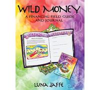 Wild money: a financial field guide and journal - Jaffe Luna