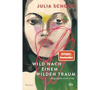 Wild nach einem wilden Traum: Roman | 'Eine Liebeserklärung an die Liebe.' (Katja Kraft, Münchner Merkur): 3