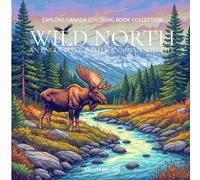 Wild North: An Encounter with Canadian Wildlife - 30 Coloring Pages for Animal Lovers | Explore Canada Coloring Book Collection: Discover the Majestic ... A Nature-Inspired Coloring Journey for Adult