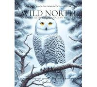 Wild North Canadian Wildlife Scenes: Explore Canada Coloring Book For Mindfulness And Relaxation, An Adult Coloring Journey Through the Majestic ... Featuring Moose, Wolves, Bears, and More