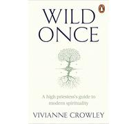 Wild Once – Guida di una sacerdotessa alla spiritualità moderna