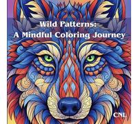 Wild Patterns: A Mindful Coloring Journey