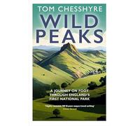 Wild Peaks: A lively, informative and funny 360-odd mile walk through the Peak District