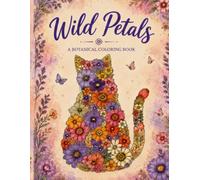 Wild Petals: A Botanical Coloring Book