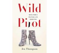 Wild Pivot: Notes from a Political Life Rewritten