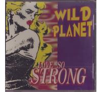 Wild Planet - Love So Strong