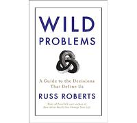Wild Problems: A Guide to the Decisions That Define Us