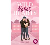 Wild Rebel Hearts: Ein spicy Forbidden Lovers Liebesroman
