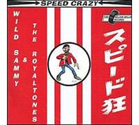 Wild Sammy & the Royalton - Speed Crazy