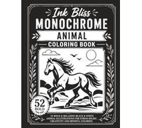 Wild Serenity Monochrome Animal Coloring Book: 52 Striking Black & White Wildlife Designs for Relaxation, Creativity and Stress Relief