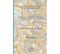 Wild Sketches - Yosemite: A Guided Sketch Journal for the Trail