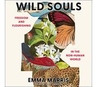 Wild Souls: Freedom and Flourishing in the Non-Human World