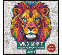 Wild Spirit Colouring Book: 36 Calming Animal Mindfulness Designs for Stress Relief, Relaxation, and Focus | For Adults, Teens, and Kids