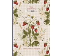 Wild Strawberry Journal: A Place For Your Thoughts
