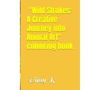 "Wild Strokes: A Creative Journey into Animal Art" Colouring Book