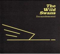 Wild Swans,the - Incandescent