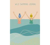 Wild Swimming Journal: Sea Swimming Log Book, Cold Water Swim Diary