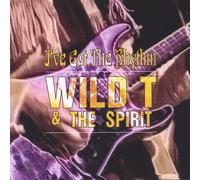 Wild T & the Spirit - I Ve Got the Rhythm