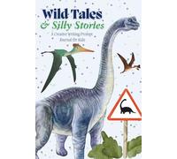 Wild Tales & Silly Stories: A Creative Writing Prompt Journal for Kids