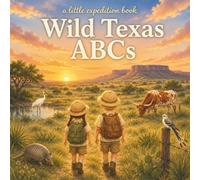 Wild Texas ABC's: Explore the Lone Star state from A to Z