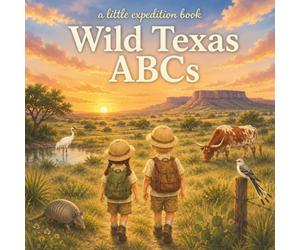 Wild Texas ABC's: Explore the Lone Star state from A to Z