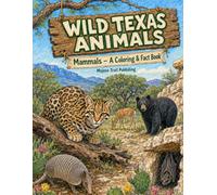 Wild Texas Animals: The Mammals of Texas Coloring & Fact Book