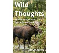 Wild Thoughts: How to really make space for nature in Britain