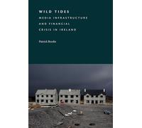Wild Tides: Media Infrastructure and Financial Crisis in Ireland