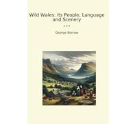 Wild Wales: Its People, Language and Scenery