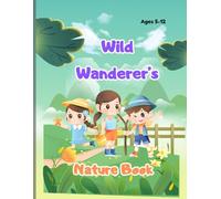 Wild Wanderer's Nature Book: 30-Page Summer Activity Book for Kids