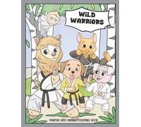 Wild Warriors: Martial Arts Animal Coloring Book