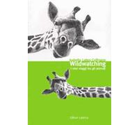 Wild watching. I miei viaggi tra gli animali